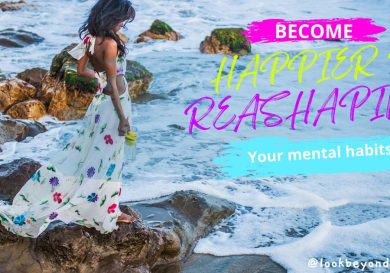 Become Happier By Reshaping Your Mental Habits