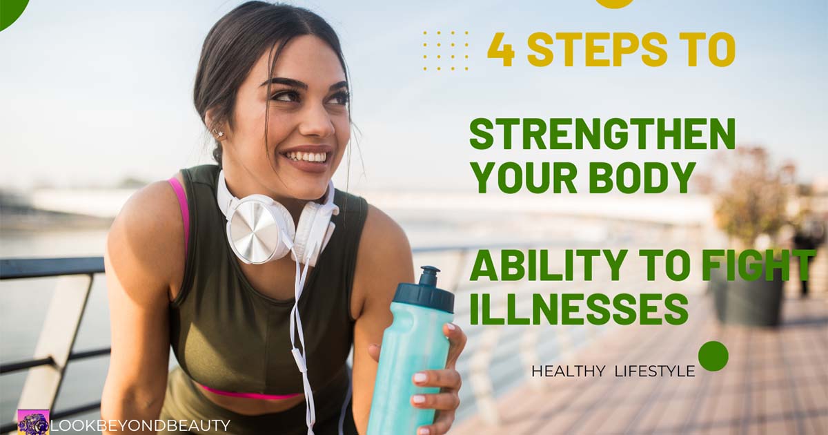 4 Ways To Strengthening Your Body's Ability To Fight Illnesses